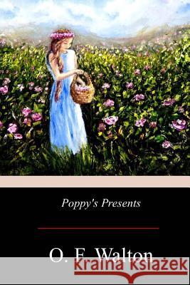 Poppy's Presents O. F. Walton 9781975803230 Createspace Independent Publishing Platform