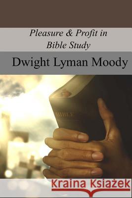 Pleasure & Profit in Bible Study Dwight Lyman Moody 9781975803285