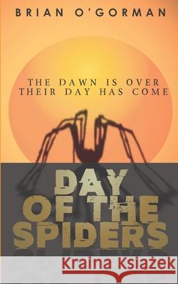 Day of the Spiders Brian O'Gorman 9781975803735