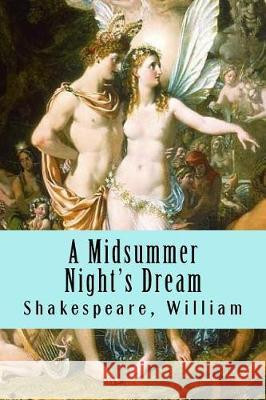 A Midsummer Night's Dream Shakespeare William 9781975806378 Createspace Independent Publishing Platform