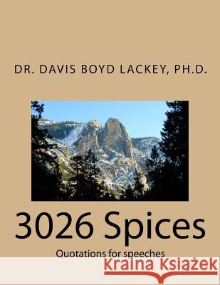 3026 Spices: Quotations for speeches Lackey Ph. D., Davis Boyd 9781975806798 Createspace Independent Publishing Platform