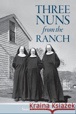 Three Nuns from the Ranch Sister Kathleen Cogan 9781975807498