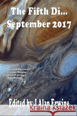The Fifth Di... September 2017 J. Alan Erwine 9781975807665 Createspace Independent Publishing Platform