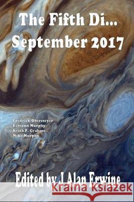 The Fifth Di... September 2017 J. Alan Erwine 9781975807665