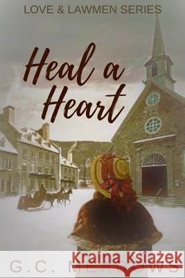 Heal a Heart G. C. Meadows 9781975809805 Createspace Independent Publishing Platform