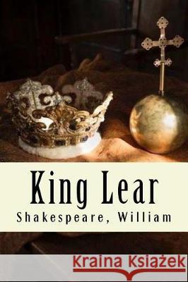 King Lear Shakespeare William 9781975809898 Createspace Independent Publishing Platform