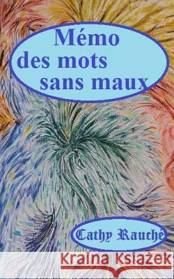 Memo des mots sans maux Cathy Rauche 9781975811822 Createspace Independent Publishing Platform