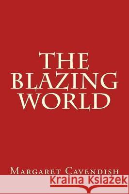 The Blazing World Margaret Cavendish 9781975813581 Createspace Independent Publishing Platform