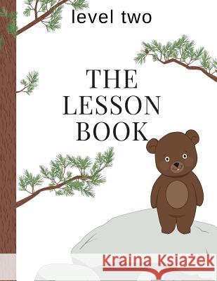 The Lesson Book: Level Two Sherry K. Hayes 9781975813956 Createspace Independent Publishing Platform