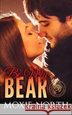 Be My Bear: Pacific Northwest Bears Novella Moxie North 9781975815868