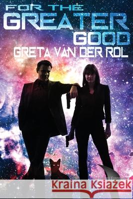 For the Greater Good: Puss in space Greta Van Der Rol 9781975815981 Createspace Independent Publishing Platform