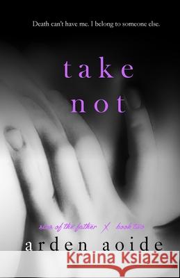 Take Not Arden Aoide 9781975817688 Createspace Independent Publishing Platform