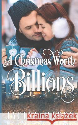 A Christmas Worth Billions Jaclyn Hardy 9781975820930 Createspace Independent Publishing Platform