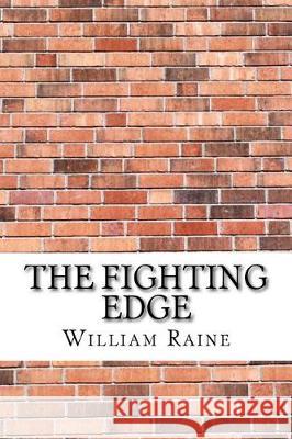 The Fighting Edge William MacLeod Raine 9781975824549