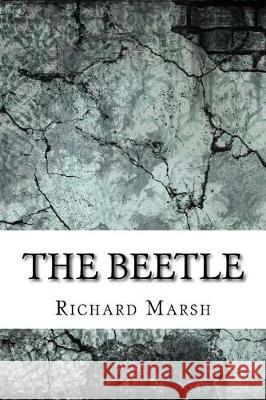 The Beetle Richard Marsh 9781975824655 Createspace Independent Publishing Platform