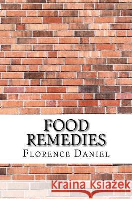 Food Remedies Florence Daniel 9781975824723 Createspace Independent Publishing Platform