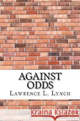 Against Odds Lawrence L 9781975824761
