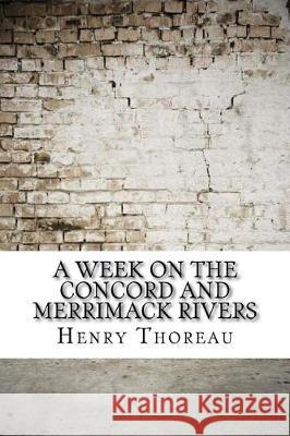 A Week on the Concord and Merrimack Rivers Henry David Thoreau 9781975824778