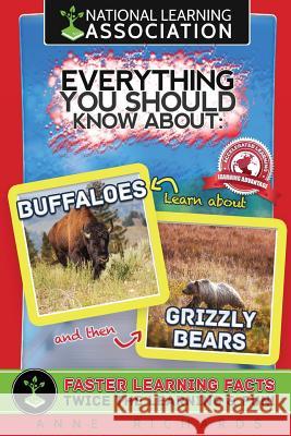 Everything You Should Know About: Buffaloes and Grizzly Bears Richards, Anne 9781975826567
