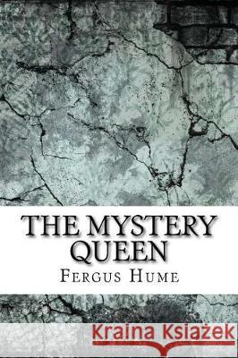 The Mystery Queen Fergus Hume 9781975827847