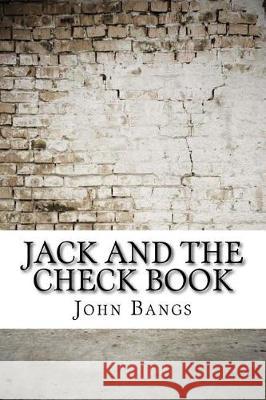 Jack and the Check Book John Kendrick Bangs 9781975827908 Createspace Independent Publishing Platform