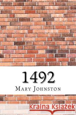 1492 Mary Johnston 9781975827991 Createspace Independent Publishing Platform