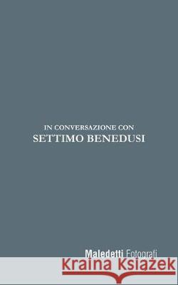 Maledetti Fotografi: In Conversazione con Settimio Benedusi Ratto, Enrico 9781975831615 Createspace Independent Publishing Platform