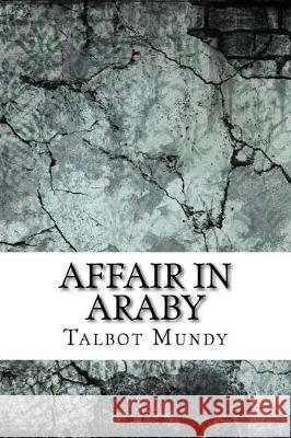 Affair in Araby Talbot Mundy 9781975833671 Createspace Independent Publishing Platform