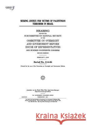 Seeking justice for victims of Palestinian terrorism in Israel: hearing before the Subcommittee on National Security of the Committee on Oversight and Representatives, United States House of 9781975835040