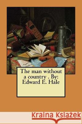 The man without a country . By: Edward E. Hale Hale, Edward E. 9781975839802