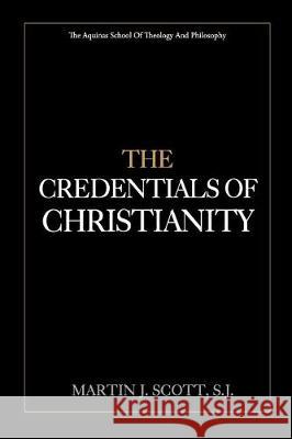 The Credentials of Christianity Martin J. Scot 9781975840570 Createspace Independent Publishing Platform