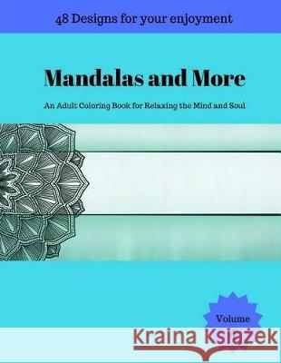 Mandalas and More: An Adult Coloring Book for Relaxing the Mind and Soul Tomger Group 9781975846824 Createspace Independent Publishing Platform