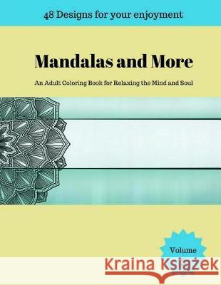 Mandalas and More: An Adult Coloring Book for Relaxing the Mind and Soul Tomger Group 9781975847210 Createspace Independent Publishing Platform