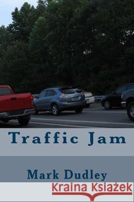 Traffic Jam Mark Dudley 9781975848712 Createspace Independent Publishing Platform