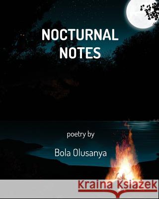 Nocturnal Notes Bola Olusanya 9781975849184 Createspace Independent Publishing Platform