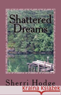 Shattered Dreams Sherri Hodge 9781975850418