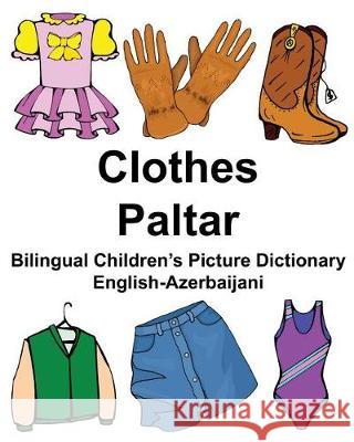 English-Azerbaijani Clothes/Paltar Bilingual Children's Picture Dictionary Richard Carlso 9781975853433 Createspace Independent Publishing Platform