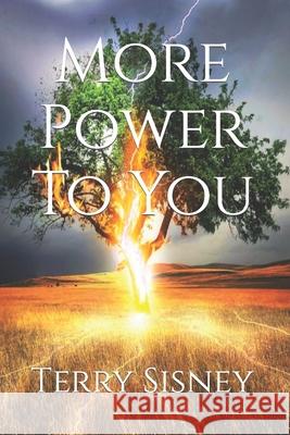 More Power To You Sisney, Terry W. 9781975853518 Createspace Independent Publishing Platform