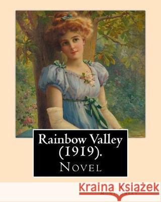Rainbow Valley (1919). By: L. M. Montgomery, Illustrated By: M. L. Kirk (1860-1930): . In this book Anne Shirley is married with six children, bu Kirk, M. L. 9781975853990 Createspace Independent Publishing Platform