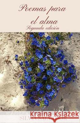 Poemas para el alma. Segunda edicion Silvia Salvador 9781975854638 Createspace Independent Publishing Platform