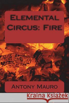 Elemental Circus: Fire Antony Mauro 9781975856724