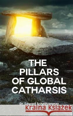 The Pillars For Global Catharsis Schellhammer, Edward 9781975857431 Createspace Independent Publishing Platform