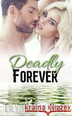 Deadly Forever Lily Harper Hart 9781975858346 Createspace Independent Publishing Platform