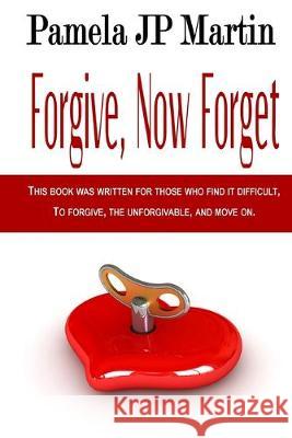 Forgive, Now Forget Pamela Jp Martin 9781975861032