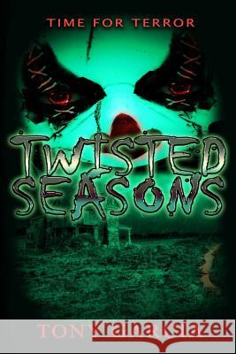 Twisted Seasons: A Time for Terror Tony Garcia 9781975861377 Createspace Independent Publishing Platform