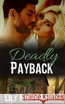 Deadly Payback Lily Harper Hart 9781975862015 Createspace Independent Publishing Platform