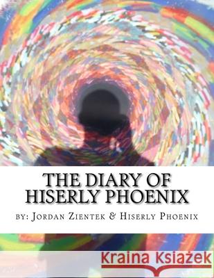 The Diary of Hiserly Phoenix: A journey to and through the ether's veil... Pleiadian Empress Universou Jordan Scott Ziente 9781975863074 Createspace Independent Publishing Platform