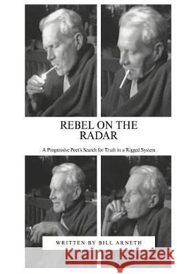 Rebel On The Radar: A Progressive Poet's Search for Truth in a Rigged System Simon, Al 9781975863296 Createspace Independent Publishing Platform
