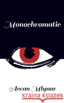 Monochromatic Acean Mlynar 9781975863937 Createspace Independent Publishing Platform