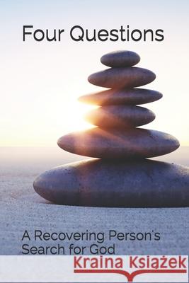 Four Questions: A Recovering Person's Search for God Arlene G 9781975865733